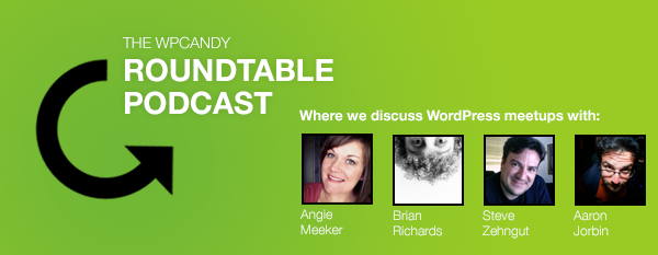 WPCandy Roundtable Podcast #3: WordPress Meetup Discussion