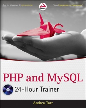 PHP and MySQL 24-Hour Trainer PHP and MySQL 24-Hour Trainer