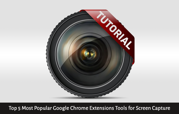 Top 5 Most Popular Google Chrome Extensions Tools for Screen Capture Top 5 Most Popular Google Chrome Extensions Tools for Screen Capture