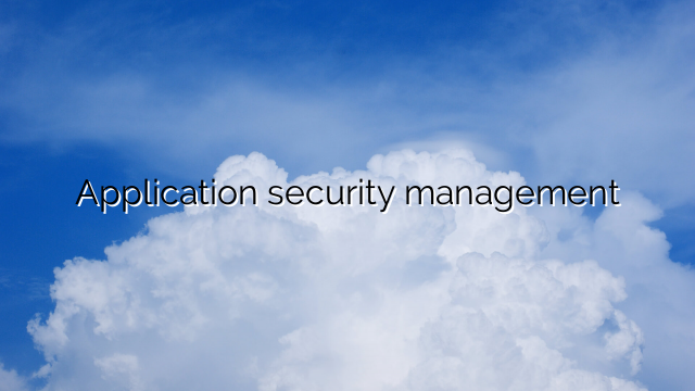 Application security management