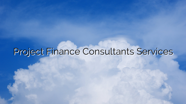 Project Finance Consultants Services