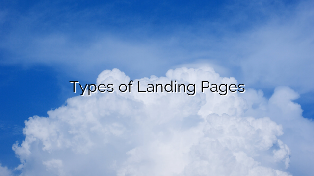 Types of Landing Pages