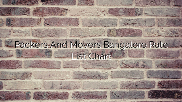 Packers And Movers Bangalore Rate List Chart