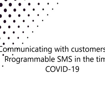 Communicating with customers using Programmable SMS in the time of COVID-19