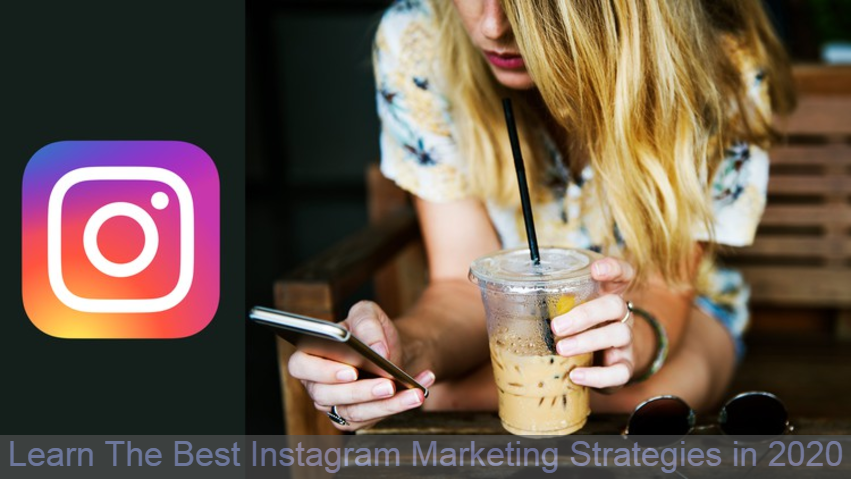 Learn The Best Instagram Marketing Strategies in 2020