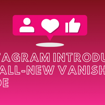 Instagram Introduces The All-new Vanish Mode