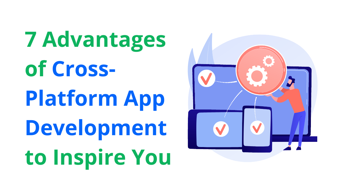 7 Advantages of Cross-Platform App Development-e4ee319d