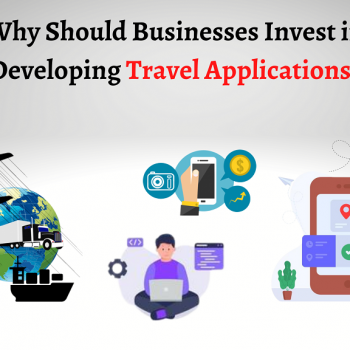 Why Should Businesses Invest in Developing Travel Applications-c801d99b
