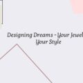 Designer Jewelry Tips & Ideas – A Comprehensive Guide