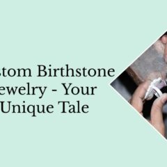How To Design Custom Birthstone Jewelry