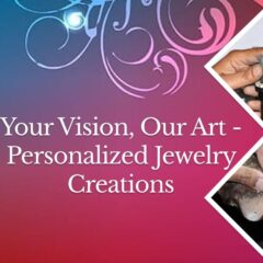 Personalized Jewelry - Your Imagination, Our Craftsmanship