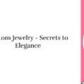Top Secrets of Custom Jewelry - Personal Elegance
