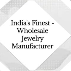 Wholesale Jewelry Manufacturer India - Crafting Finest Creations