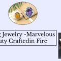 Crafted in Fire: Casting Jewelry with Passion and Precision