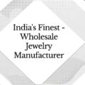 Wholesale Jewelry Manufacturer India - Crafting Finest Creations