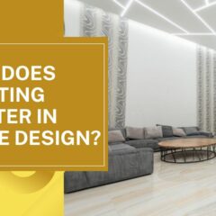 Why Does Lighting Matter in Home Design