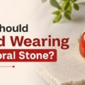 Who-Should-Avoid-Wearing-Red-Coral-Stone