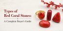Types-of-Red-Coral-Stones-A-Complete-Buyers-Guide