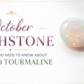 October-Birthstone-Everything-You-Need-to-Know-About-Opal-and-Tourmaline