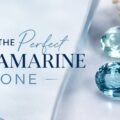 How-to-Choose-the-Perfect-Aquamarine-Stone