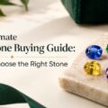 The-Ultimate-Gemstone-Buying-Guide-How-to-Choose-the-Right-Stone