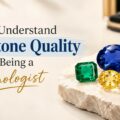 How-to-Understand-Gemstone-Quality-Without-Being-a-Gemologist