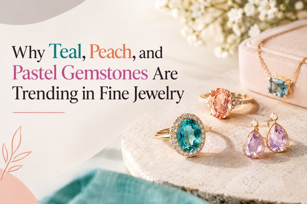 Why-Teal-Peach-and-Pastel-Gemstones-Are-Trending-in-Fine-Jewelry